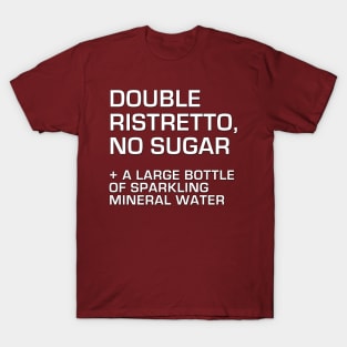 Double Ristretto, No Sugar T-Shirt